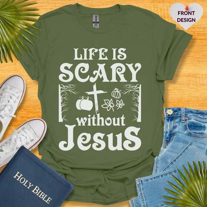 Life Is Scary Without Jesus Unisex T-Shirt