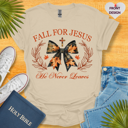 Fall For Jesus He Never Leaves T-Shirt