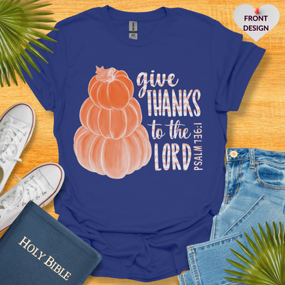 Give Thanks To The Unisex T-Shirt