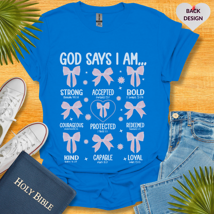 God Says I am T-Shirt