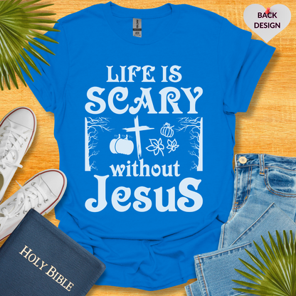 Life Is Scary Without Jesus Unisex T-Shirt