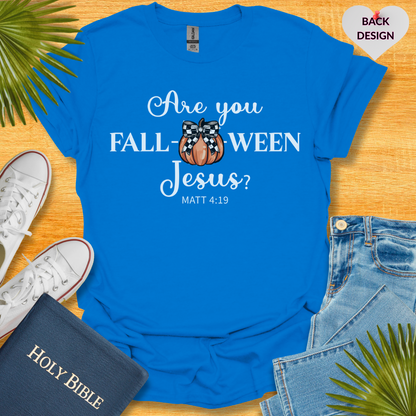 Are You Fall-o-ween Jesus? Unisex T-Shirt