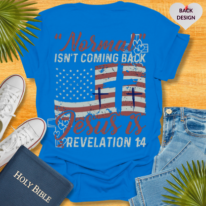 Normal Isn't Coming Back Jesus Is T-Shirt