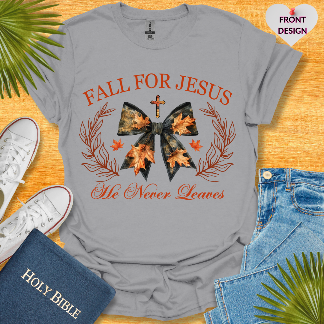 Fall For Jesus He Never Leaves T-Shirt