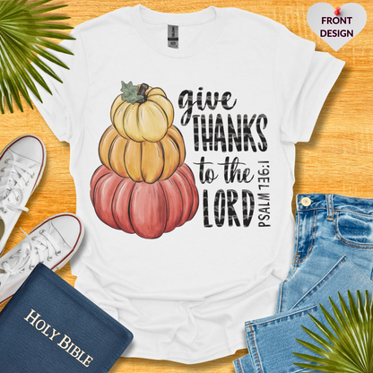 Give Thanks To The Unisex T-Shirt