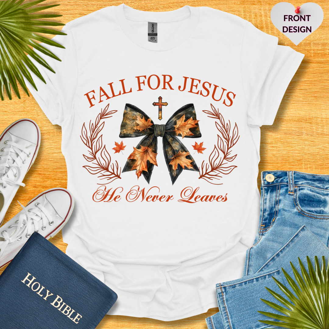 Fall For Jesus He Never Leaves T-Shirt