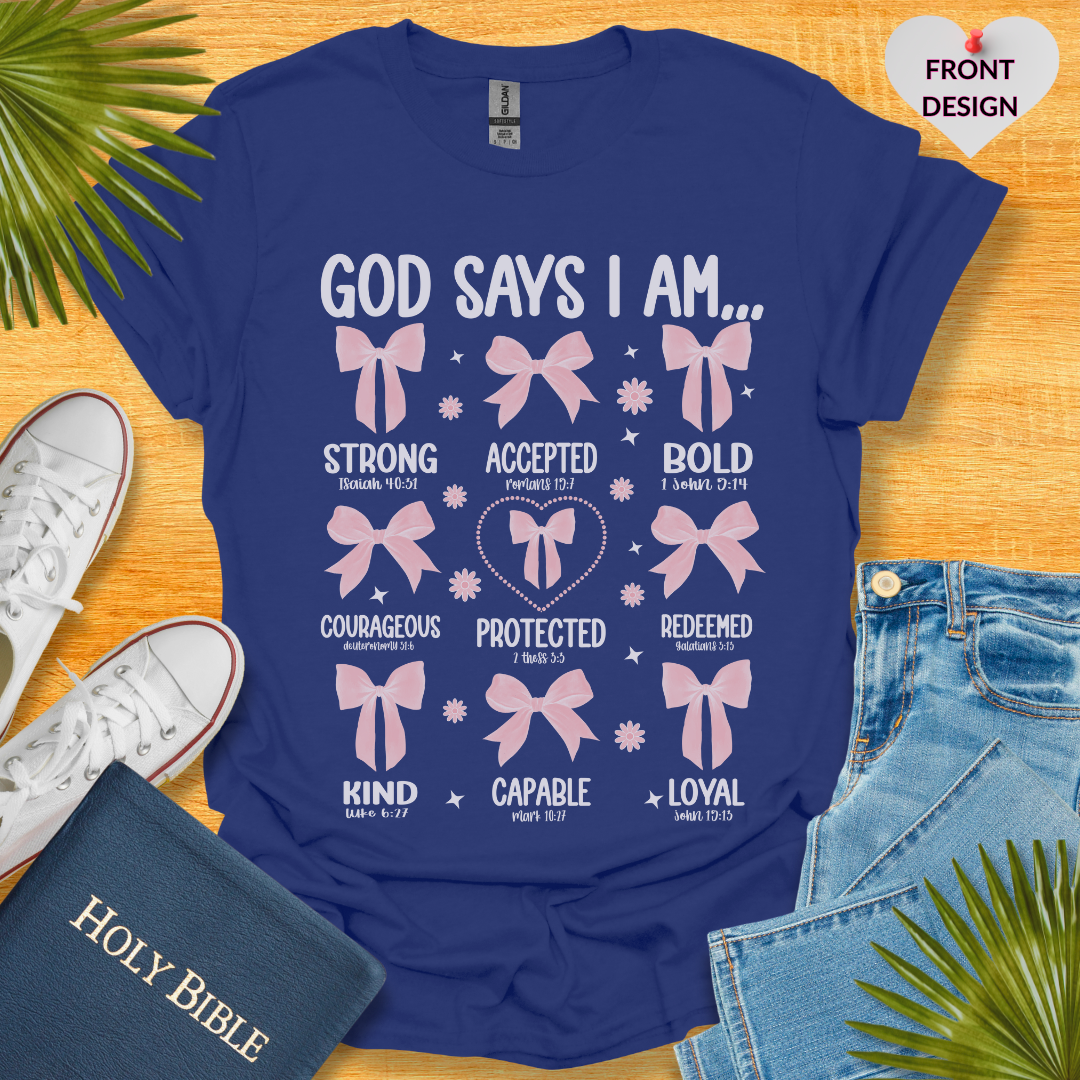 God Says I am T-Shirt